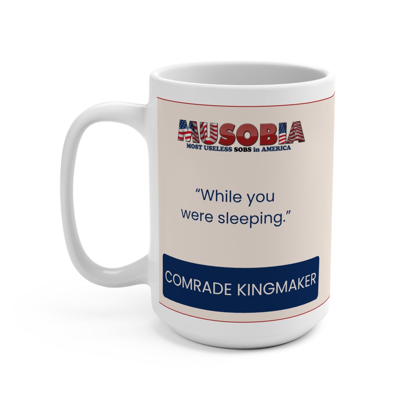 While You Were Sleeping quote on back of Comrade Kingmaker Musobia mug
