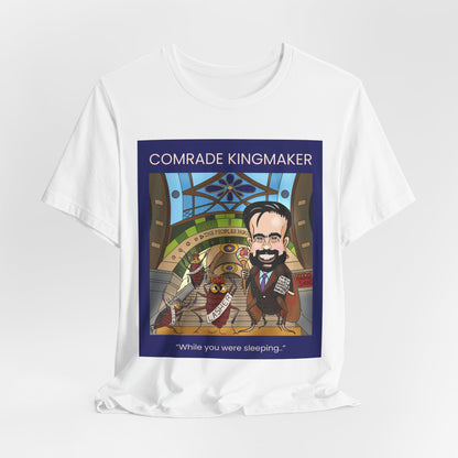 Comrade Kingmaker “While You Were Sleeping” Political Satire T-Shirt | Musobia