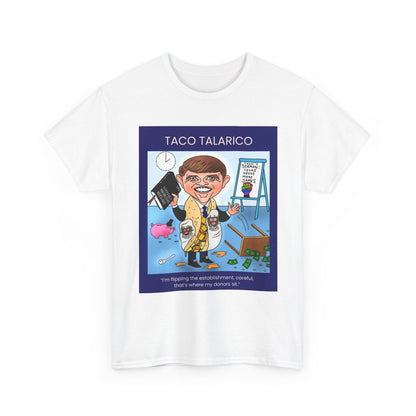 White Taco Talarico political satire T-shirt featuring the full Musobia character artwork with an overturned table and falling money.